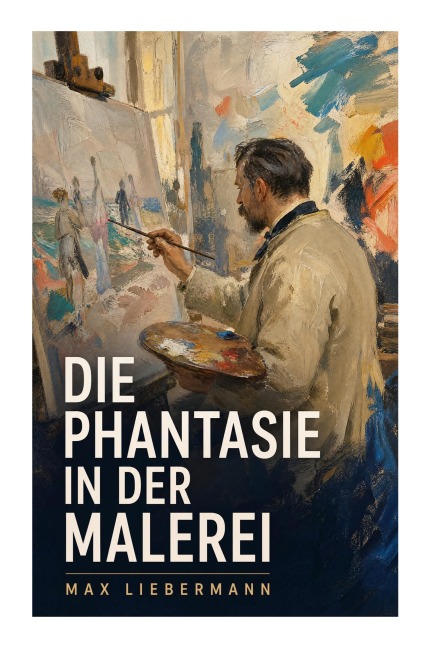 Die Phantasie in der Malerei - Max Liebermann
