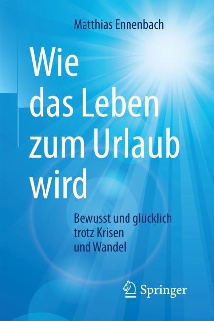 Wie das Leben zum Urlaub wird - Matthias Ennenbach