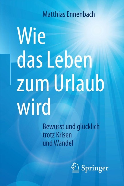 Wie das Leben zum Urlaub wird - Matthias Ennenbach