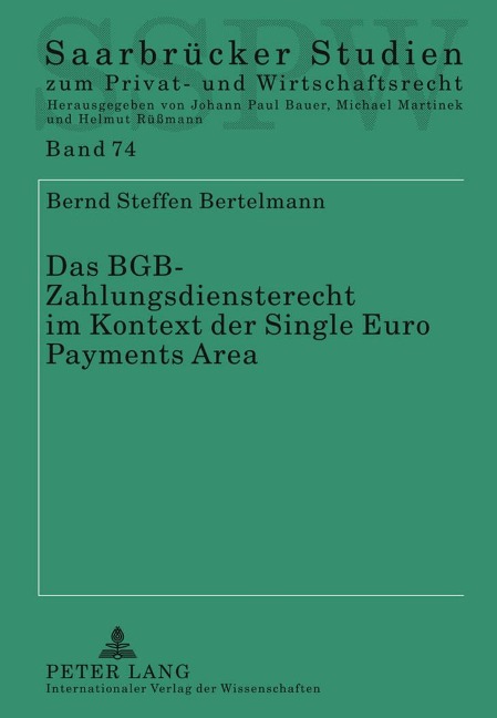 Das BGB-Zahlungsdiensterecht im Kontext der Single Euro Payments Area - Bernd Bertelmann