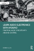Cover-Bild zum Titel 'Learn Audio Electronics with Arduino' von 'Charlie Cullen'