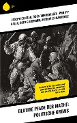 Blutige Pfade der Macht: Politische Krimis - Joseph Conrad, Ödön Von Horváth, Philipp Galen, Otto Goldmann, Arthur Conan Doyle