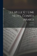 Les Mille Et Une Nuits, Contes Arabes; Volume 3 - Anonymous