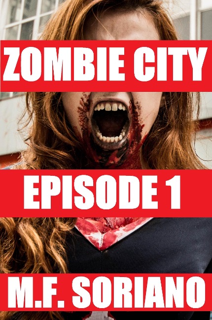 Zombie City: Episode 1 - M. F. Soriano