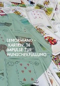 Cover-Bild zum Titel 'Lenormand - Karten: 36 Impulse zur Wunscherfüllung' von 'Claudia Sabrina Hastrich'