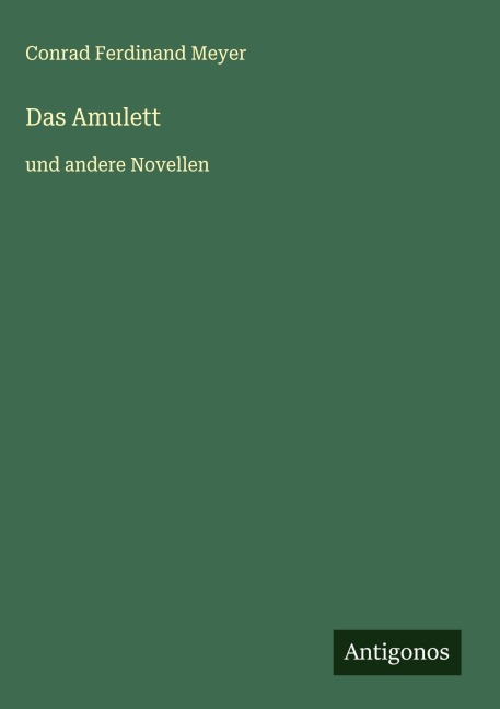Das Amulett - Conrad Ferdinand Meyer