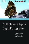 Cover-Bild zum Titel '100 clevere Tipps: Digitalfotografie' von 'Tom! Striewisch'