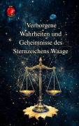 Cover-Bild zum Titel 'Verborgene Wahrheiten und Geheimnisse des Sternzeichens Waage' von 'Alina Rubi'