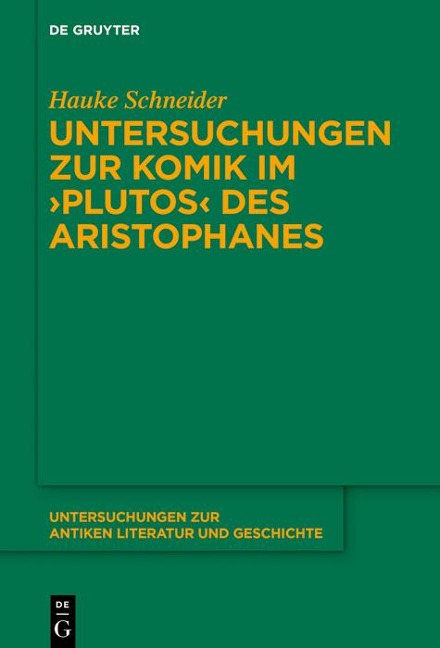Untersuchungen zur Komik im >Plutos< des Aristophanes - Hauke Schneider