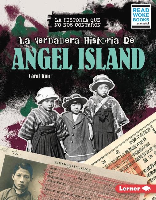 La Verdadera Historia de Angel Island (the Real History of Angel Island) - Carol Kim