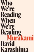 Cover-Bild zum Titel 'Who We're Reading When We're Reading Murakami' von 'David Karashima'
