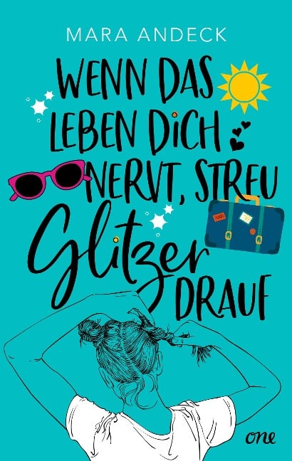 Wenn das Leben dich nervt, streu Glitzer drauf - Mara Andeck