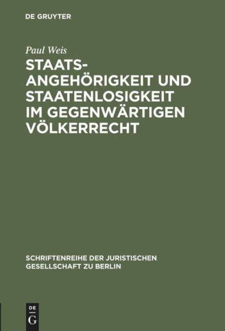 Staatsangehörigkeit und Staatenlosigkeit im gegenwärtigen Völkerrecht - Paul Weis