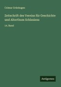 Cover-Bild zum Titel 'Zeitschrift des Vereins für Geschichte und Alterthum Schlesiens' von 'Colmar Grünhagen'