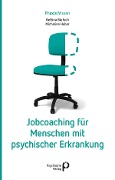 Jobcoaching für Menschen mit psychischer Erkrankung - Bettina Bärtsch, Micheline Huber
