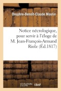 Cover-Bild zum Titel 'Notice Nécrologique, Pour Servir À l'Éloge de M. Jean-François-Armand Riolz' von 'Moulin-O-B-C'