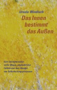 Cover-Bild zum Titel 'Das Innen bestimmt das Außen' von 'Ursula Windisch'