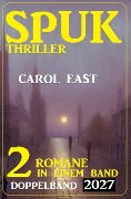 Cover-Bild zum Titel 'Spuk Thriller Doppelband 2027' von 'Carol East'