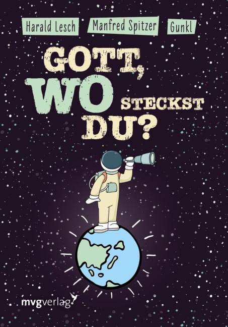 Gott, wo steckst du? - Manfred Spitzer, Gunkl, Harald Lesch