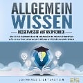 Cover-Bild zum Titel 'ALLGEMEINWISSEN - Besserwisser auf Knopfdruck: Wie Sie Ihre Allgemeinbildung mit einfachen Lerntechniken in kürzester Zeit auf ein neues Level heben und vor Intelligenz und Selbstbewusstsein strotzen' von 'Johannes Lichtenstein'