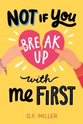 Cover-Bild zum Titel 'Not If You Break Up with Me First' von 'G F Miller'