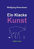 Ein Klacks Kunst - Wolfgang Brenneisen