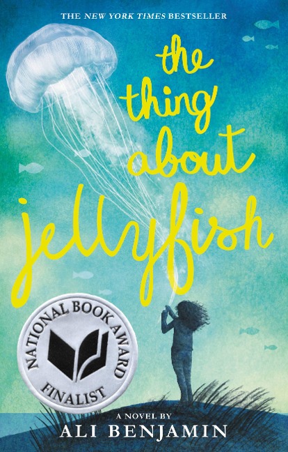 The Thing about Jellyfish (National Book Award Finalist) - Ali Benjamin