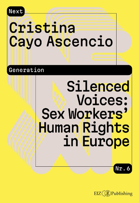 Silenced Voices: Sex Workers' Human Rights in Europe - Cristina Cayo Ascencio