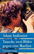 Cover-Bild zum Titel 'Tausche zwei Hitler gegen eine Marilyn' von 'Adam Andrusier'