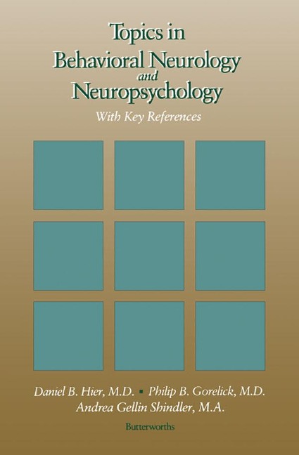 Topics in Behavioral Neurology and Neuropsychology - Daniel B. Hier, Andrea Gellin Shindler, Philip B Gorelick MD MPH