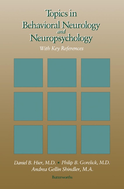 Topics in Behavioral Neurology and Neuropsychology - Daniel B. Hier, Andrea Gellin Shindler, Philip B Gorelick MD MPH