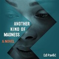 Another Kind of Madness - Ed Pavlic
