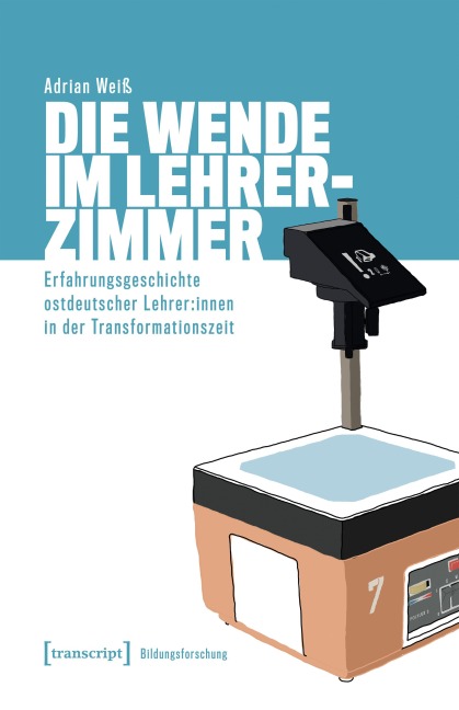 Die Wende im Lehrerzimmer - Adrian Weiß