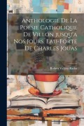 Cover-Bild zum Titel 'Anthologie de la Poésie catholique de Villon jusqu'a nos jours. Eau-forte de Charles Jouas' von 'Robert Vallery-Radot'
