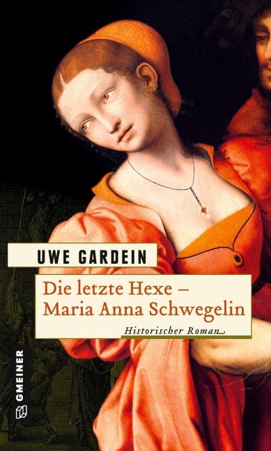Die letzte Hexe - Maria Anna Schwegelin - Uwe Gardein