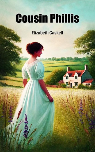 Cousin Phillis - Elizabeth Gaskell