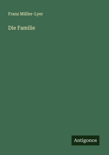 Die Familie - Franz Müller-Lyer