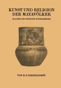 Cover-Bild zum Titel 'Kunst und Religion der Mayavölker' von 'E. P. Dieseldorf'