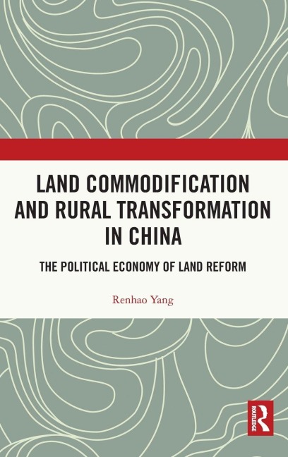 Land Commodification and Rural Transformation in China - Renhao Yang