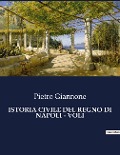 ISTORIA CIVILE DEL REGNO DI NAPOLI - VOLI - Pietro Giannone