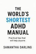 Cover-Bild zum Titel 'The World's Shortest ADHD Manual That Works' von 'Sam Darling'