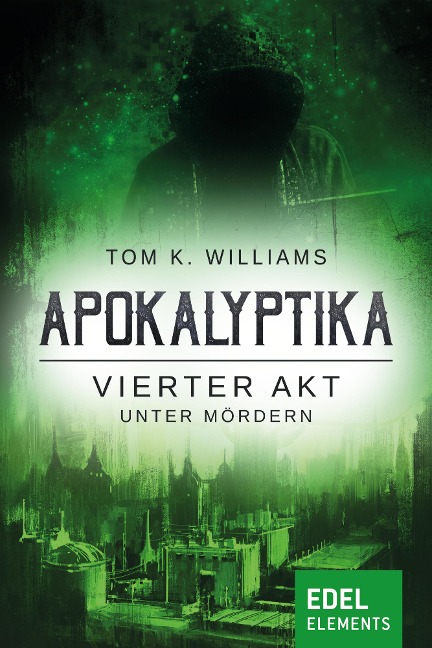 Apokalyptika - Vierter Akt: Unter Mördern - Tom K. Williams