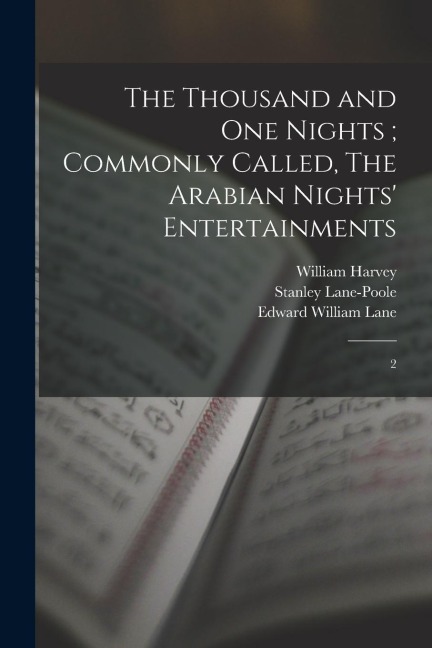 The Thousand and one Nights; Commonly Called, The Arabian Nights' Entertainments: 2 - William Harvey, Stanley Lane-Poole, Edward Stanley Poole