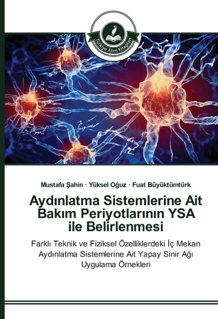 Ayd¿nlatma Sistemlerine Ait Bak¿m Periyotlar¿n¿n YSA ile Belirlenmesi - Mustafa ¿Ahin, Yüksel O¿uz, Fuat Büyüktümtürk