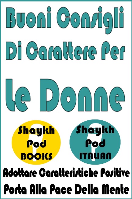 Buoni Consigli Di Carattere Per Le Donne - ShaykhPod Italian
