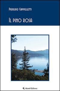 Il pino rosa - Pierluigi Cappelletti