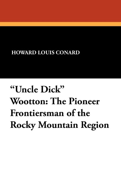 "Uncle Dick" Wootton - Howard Louis Conard