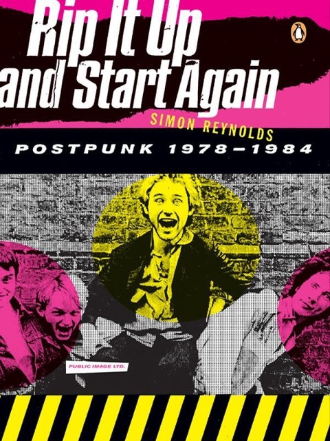 Rip It Up and Start Again - Simon Reynolds