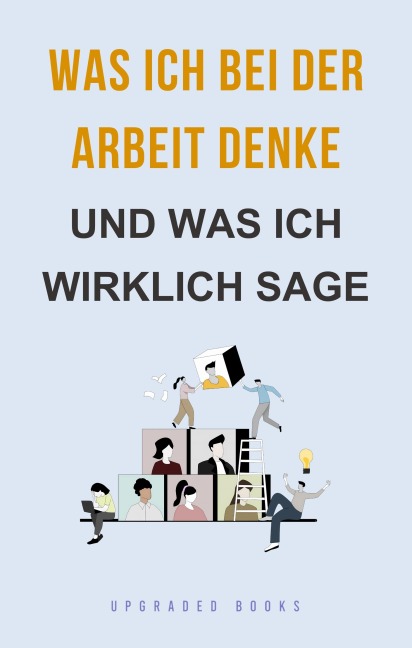Was ich bei der Arbeit denke - Upgraded Books