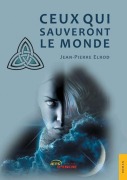 Cover-Bild zum Titel 'Ceux qui sauveront le monde' von 'Jean-Pierre Elrod'